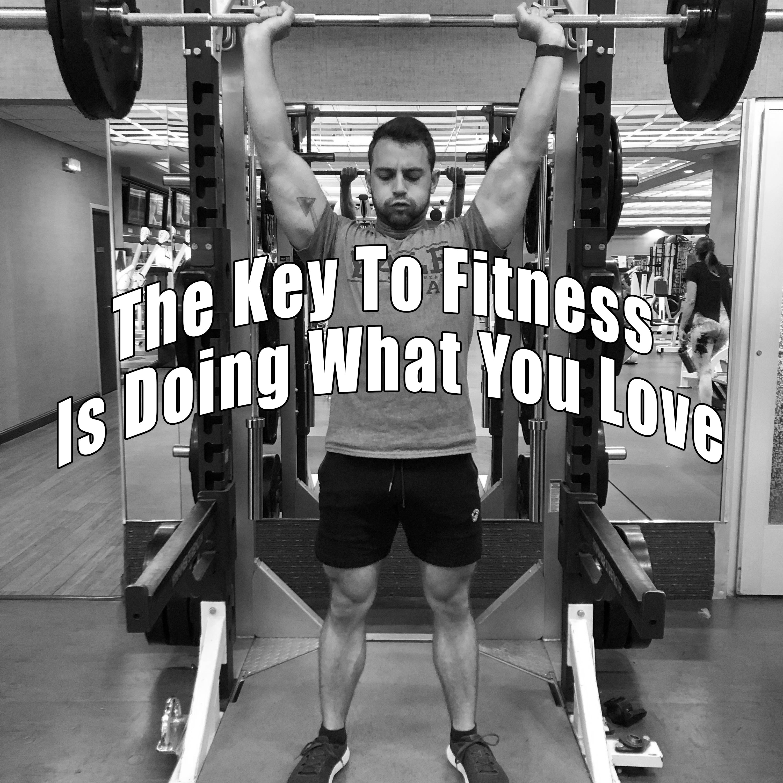 The Key to Fitness is Doing What You Love